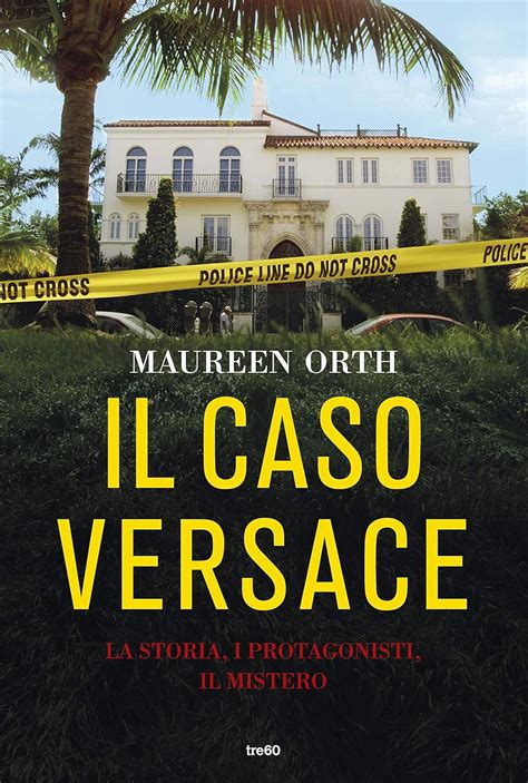 libro il caso versace|Il caso Versace. La storia, i protagonisti, il mistero.